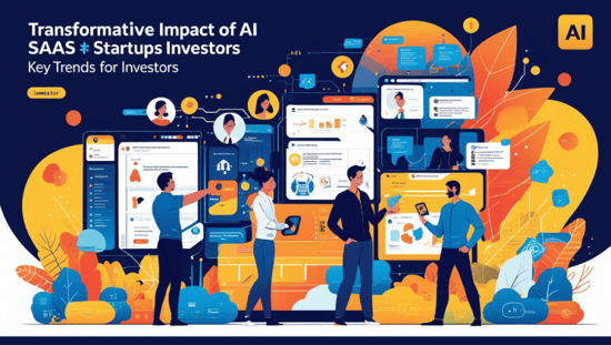 How AI is Transforming SaaS Startups Trends Investors Should Watch